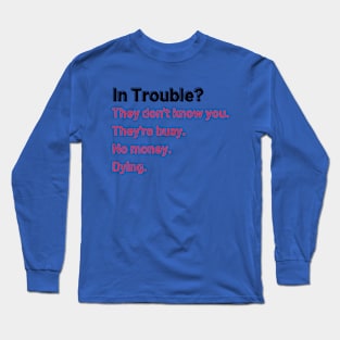 In Trouble? Long Sleeve T-Shirt